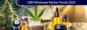 CBD Wholesale Market Trends 2025