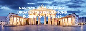 Navigating Compliance: Updated CBD Regulations in Germany for 2025