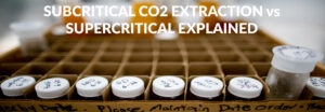 Subcritical CO2 Extraction vs Supercritical Explained