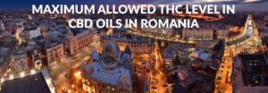 Maximum allowed THC level in CBD oils in romania